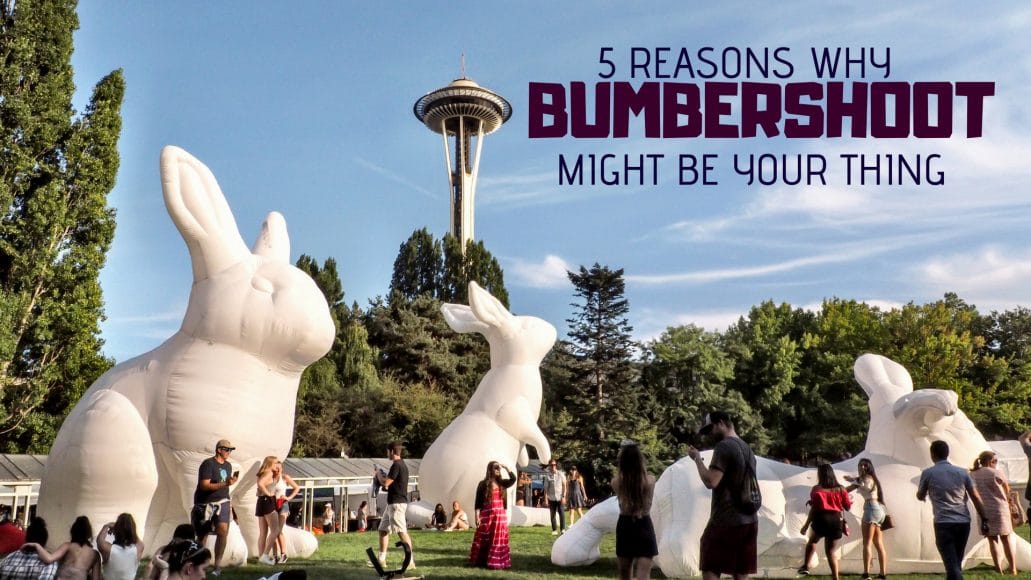 5 REASONS WHY BUMBERSHOOT MIGHT BE YOUR THING