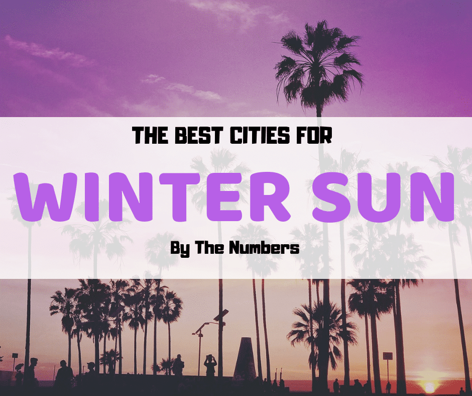 By the Numbers - The Best Cities for Some Winter Sun
