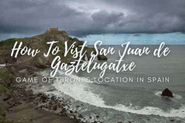 How to Visit The San Juan de Gaztelugatxe GOT Location in Spain